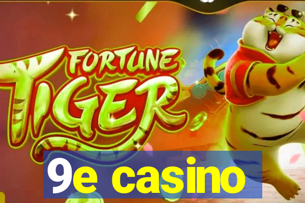 9e casino